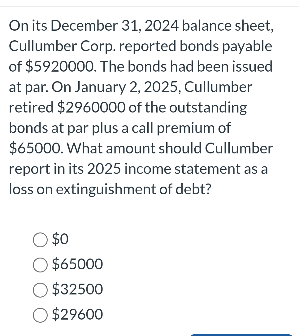  On its December 31,2024 balance sheet, Cullumber Corp. reported bonds payable