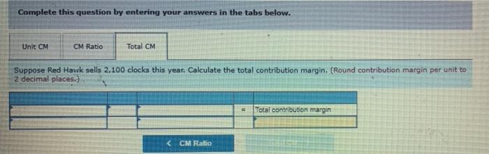 5-5) Red Hawk Enterprises sells handmade clocks. Its variable cost per clock