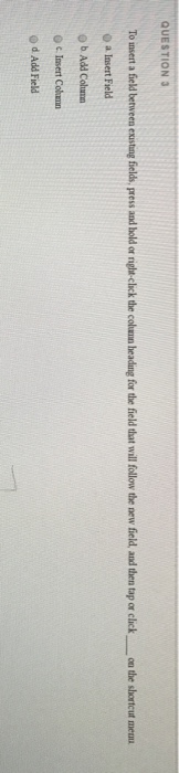  To insert a field between existing fields, press and bold or