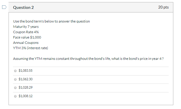  20 pts Question 2 Use the bond term's below to answer