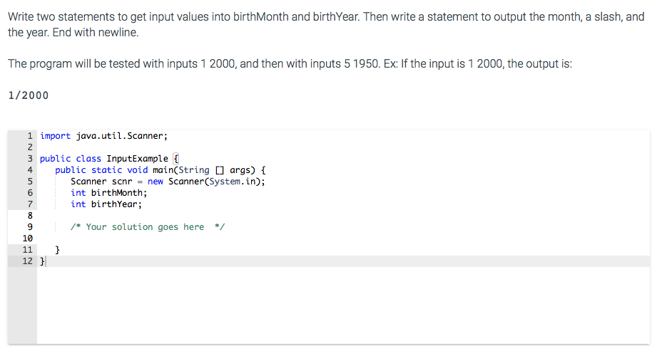  Write two statements to get input values into birthMonth and birthYear.