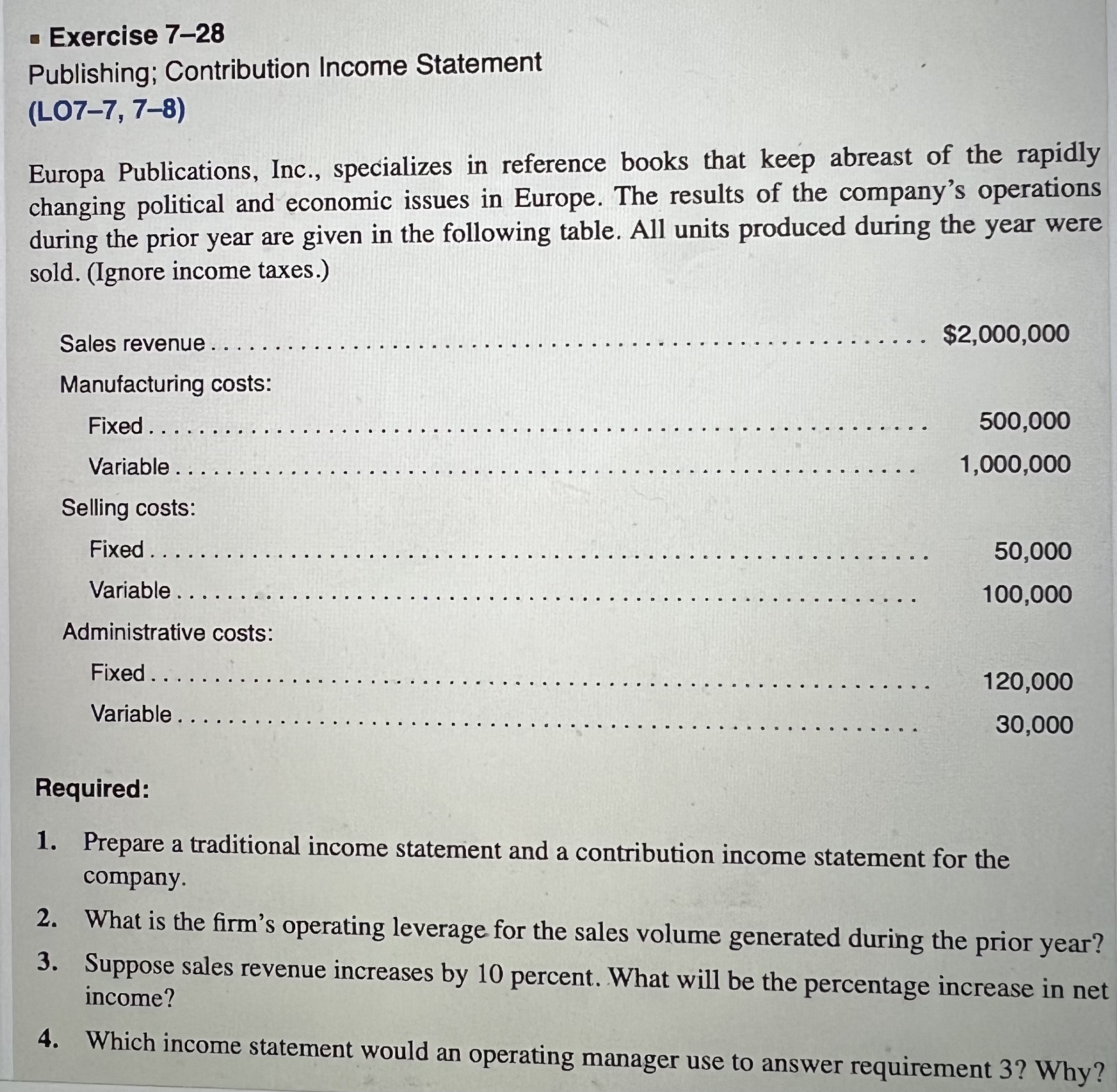  Exercise 7-28 Publishing; Contribution Income Statement (LO7-7,7-8) Europa Publications, Inc., specializes