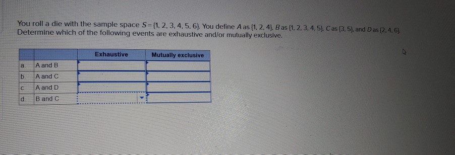 You roll a die with the sample space S= (1,2,3,4,5,6). You
