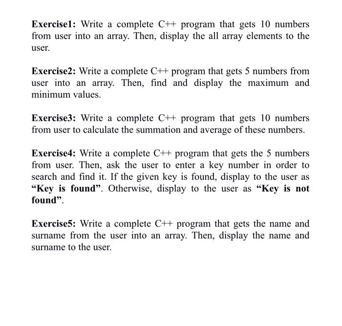  Exercise1: Write a complete C++ program that gets 10 numbers from