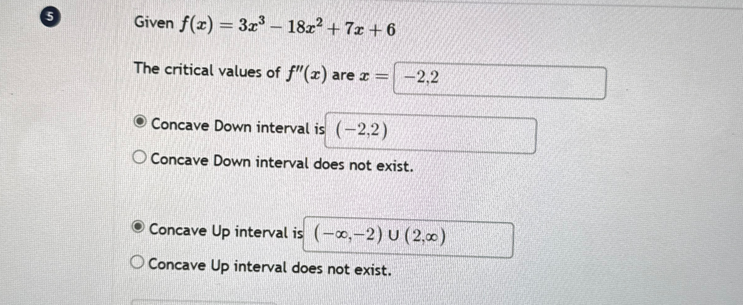  (5) Given f(x)=3x3-18x2+7x+6 The critical values of f''(x) are x= Concave