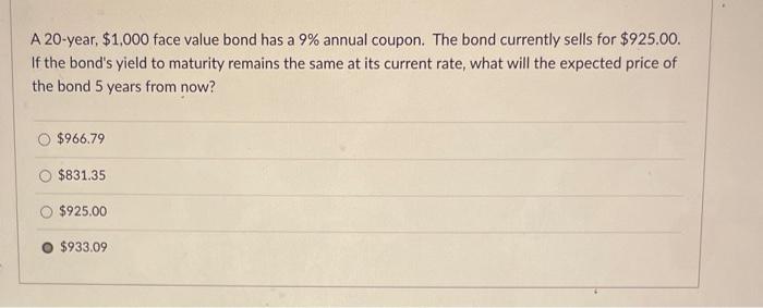  A 20 -year, $1,000 face value bond has a 9% annual