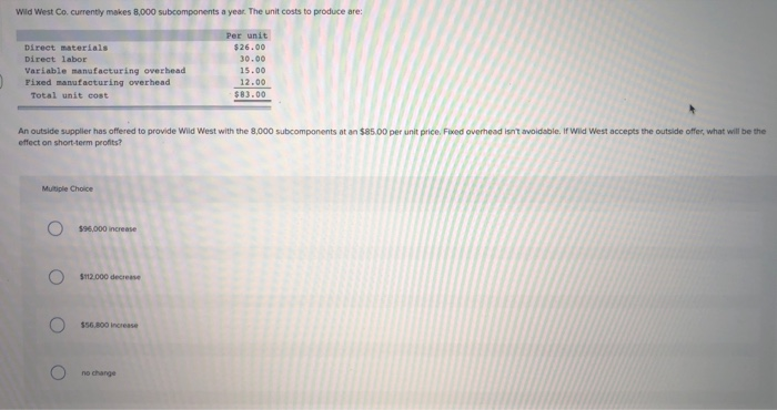  Wild West Co. currently makes 8,000 subcomponents a year. The unit