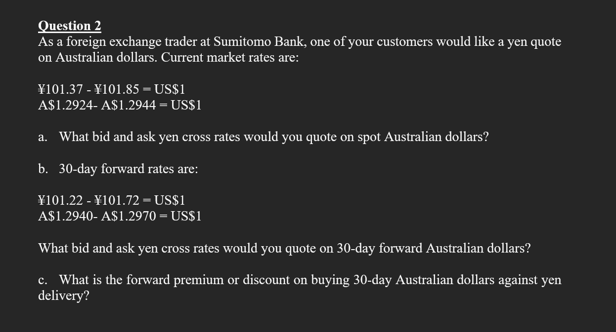  Question 2 As a foreign exchange trader at Sumitomo Bank, one