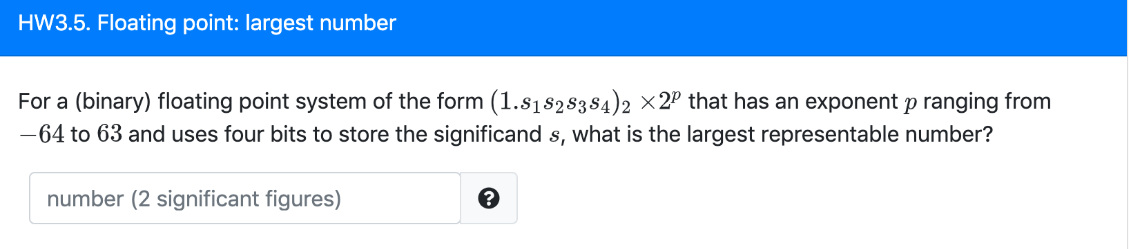 Consider a (binary) floating point system of the form (-1)$x (1.616263)2 x