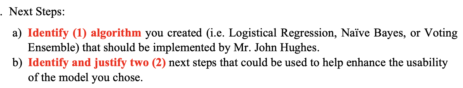  Using Python and Juypter notebook Next Steps: a) Identify (1) algorithm