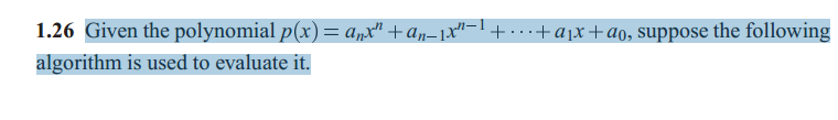  1-1 1.26 Given the polynomial p(x)aa--ta algorithm is used to evaluate