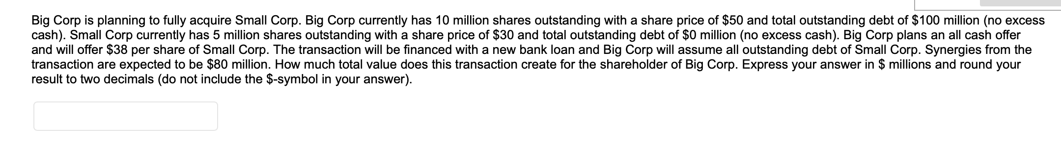  Big Corp is planning to fully acquire Small Corp. Big Corp