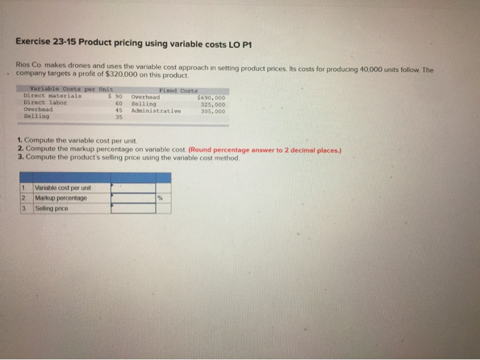  Exercise 23-15 Product pricing using variable costs LO P1 Rios Co