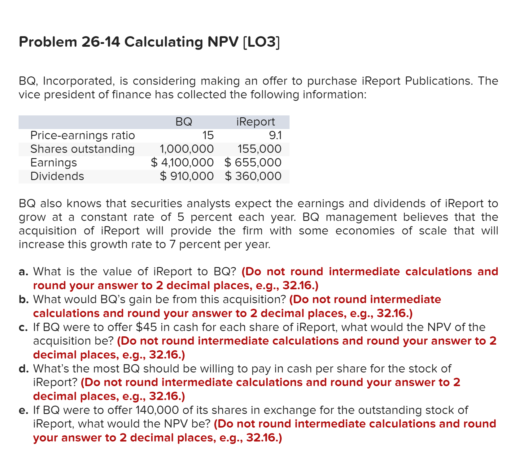  Problem 26-14 Calculating NPV [LO3] BQ, Incorporated, is considering making an