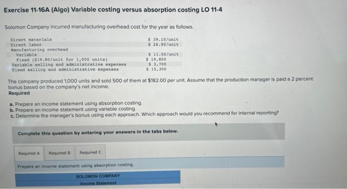  Exercise 11-16A (Algo) Variable costing versus absorption costing LO 11-4 Solomon