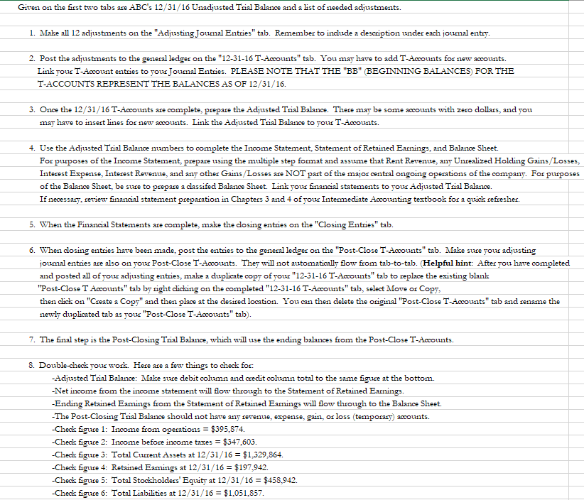 Given on the first two tabs are ABC's 12/31/16 Unadjusted Trial