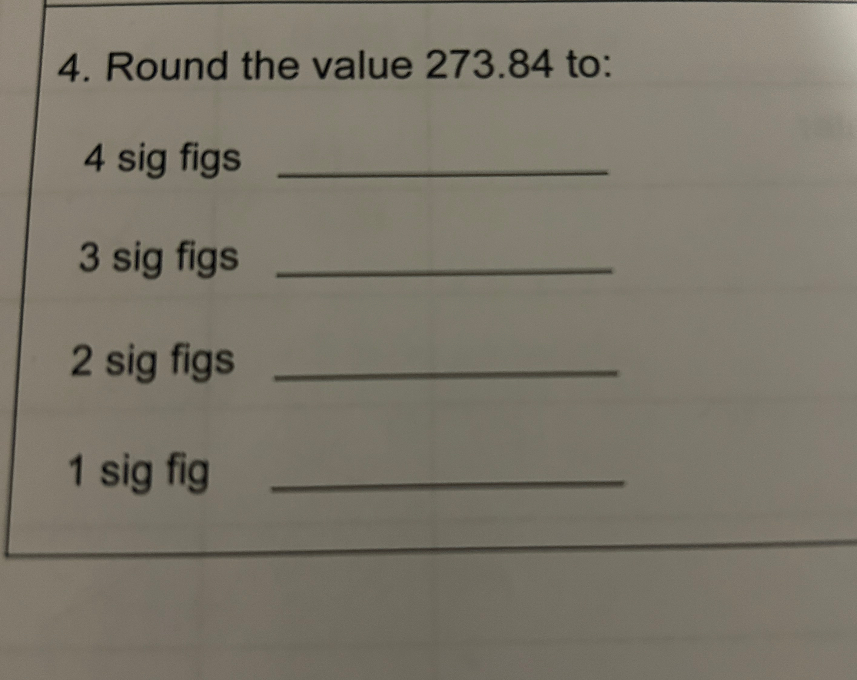  Using scientific notation :Round the value 273.84 to: 4 sig figs