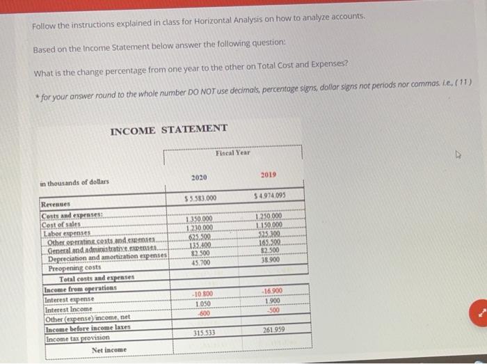  Follow the instructions explained in class for Horizontal Analysis on how