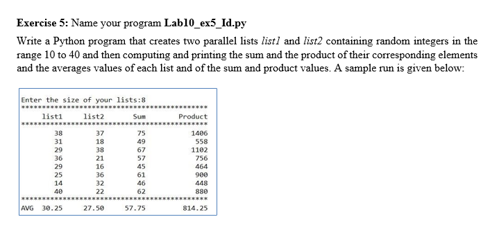  Exercise 5: Name your program Labl0_ex5_Id.py Write a Python program that