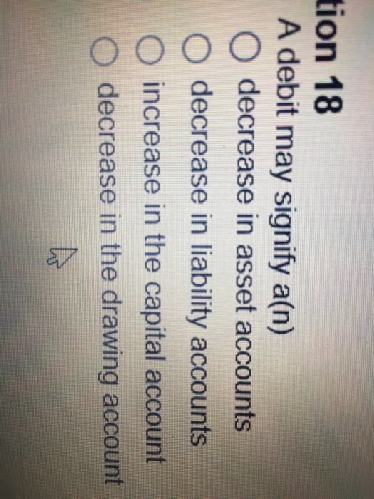  a debit may signify A debit may signify a(n) decrease in