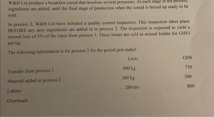  W\&B Ltd produce a breakfast cereal that involves several processes. At