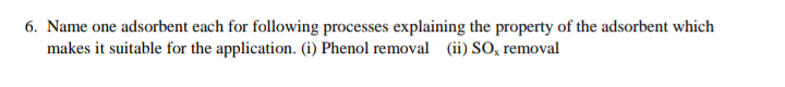 Name one adsorbent each for following processes explaining the property of
