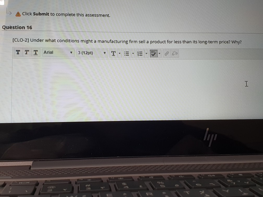  Click Submit to complete this assessment. Question 16 [CLO-2] Under what