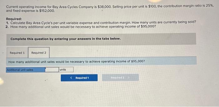 Cycles Company is $38,000. Selling price per unit is $100, the contribution