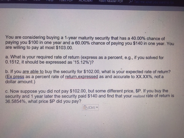  You are considering buying a 1-year maturity security that has a