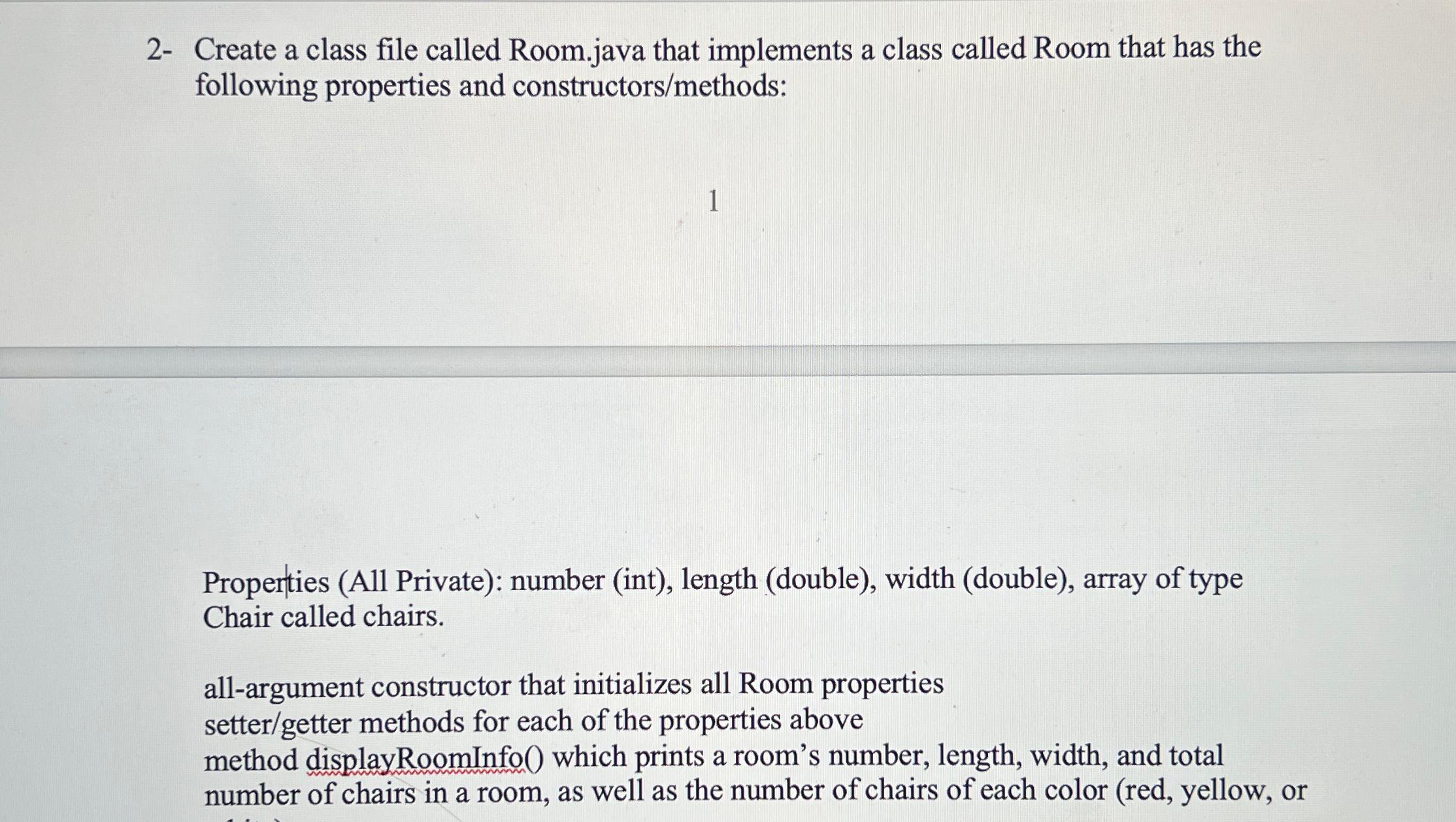  2- Create a class file called Room.java that implements a class