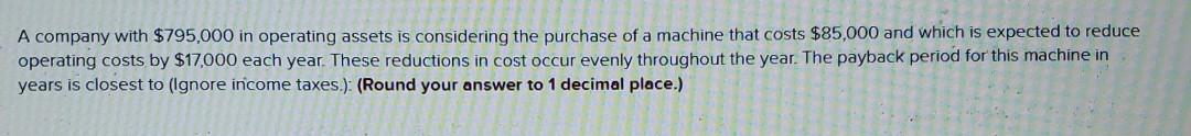  please answer question completely using multiple choice A company with $795,000