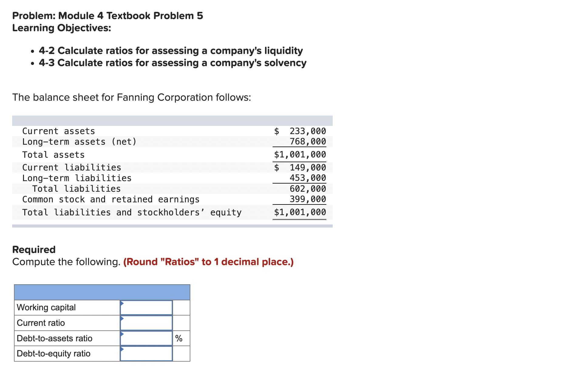  Problem: Module 4 Textbook Problem 5 Learning Objectives: 4-2 Calculate ratios
