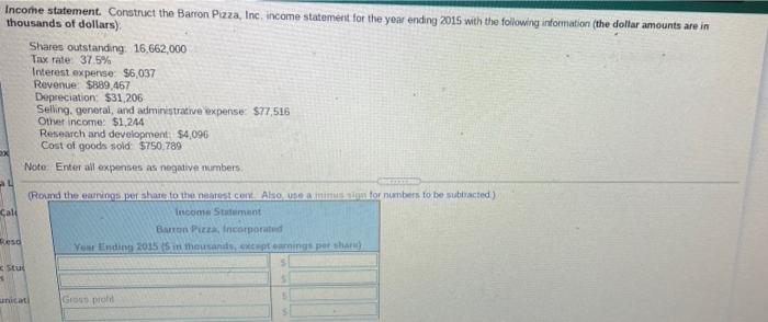  Income statement. Construct the Barton Pizza, Inc income statement for the