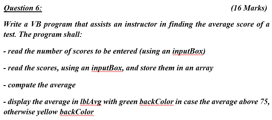  Question 6: (16 Marks) Write a VB program that assists an