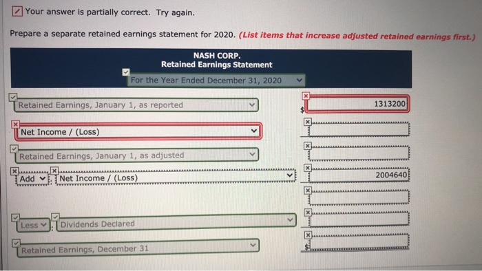 correct. Try again. Prepare a separate retained earnings statement for 2020. (List