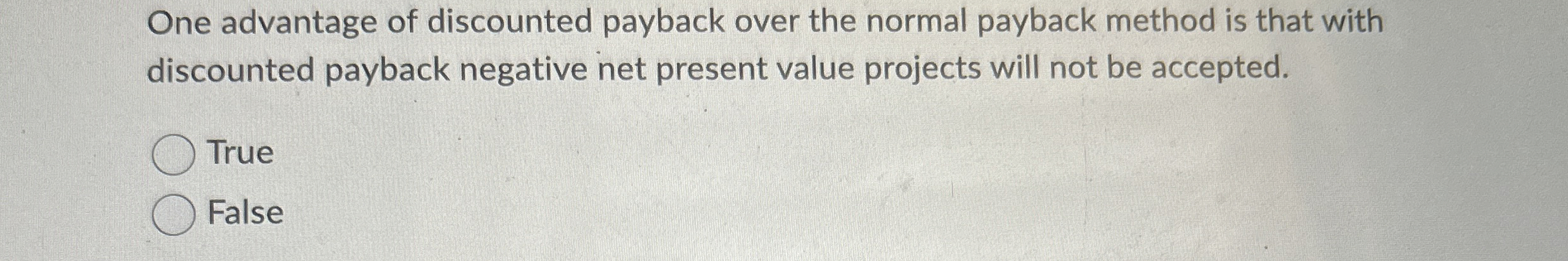  One advantage of discounted payback over the normal payback method is