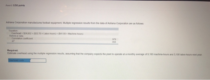 can anyone help me find the answer? Award 0.50 points Adriana Corporation