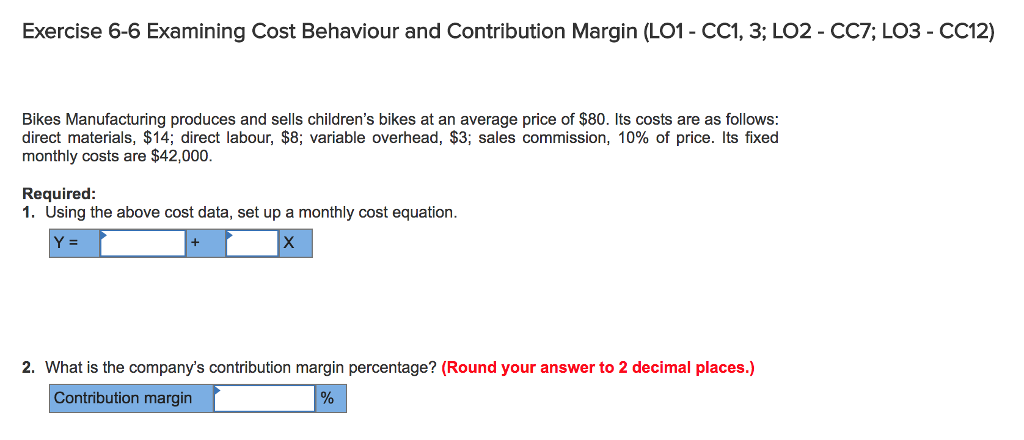  Exercise 6-6 Examining Cost Behaviour and Contribution Margin (LO1 - CC1,
