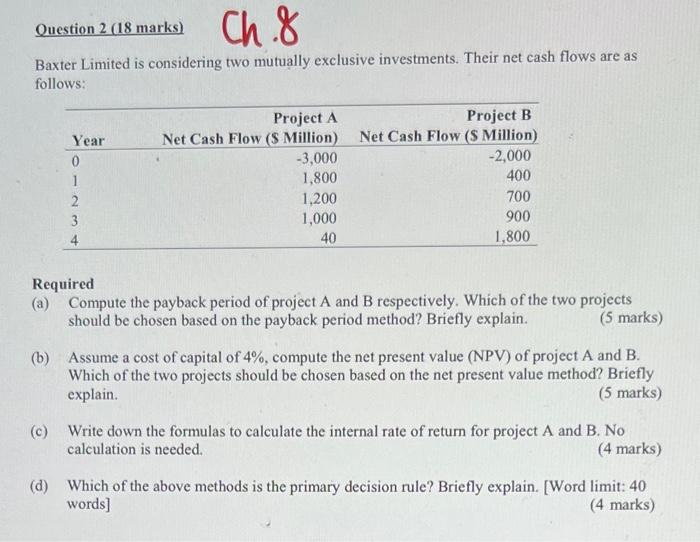  Baxter Limited is considering two mutually exclusive investments. Their net cash