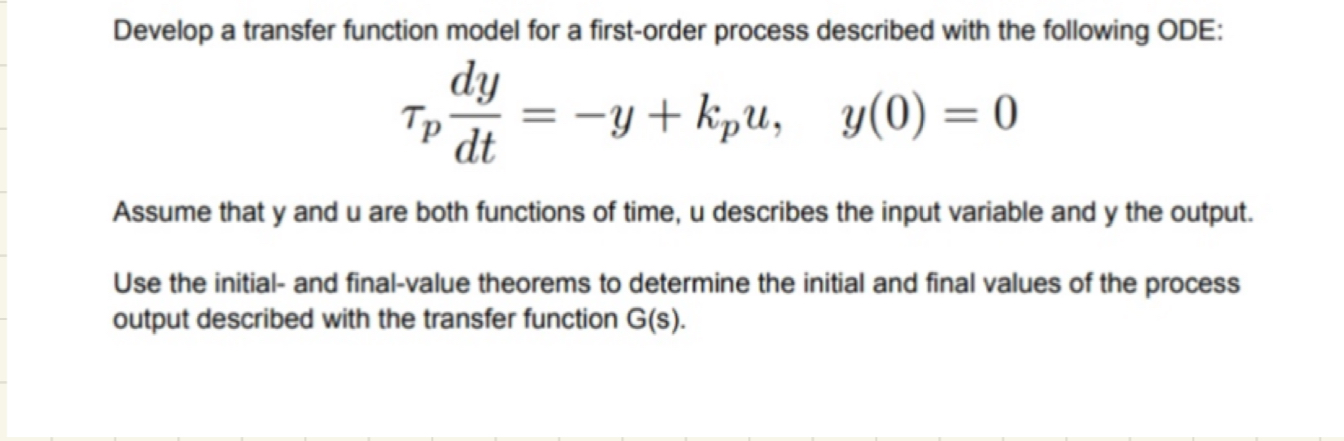  Develop a transfer function model for a first-order process described with