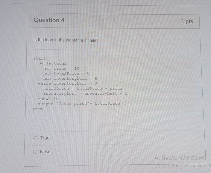  Question 4 1 pts Is the loop in the algorithm infinite?