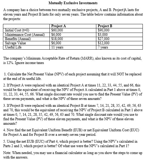 A company has a choice between two mutually exclusive projects, A