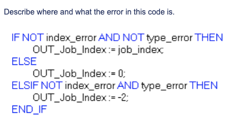  Describe where and what the error in this code is. IFNOT