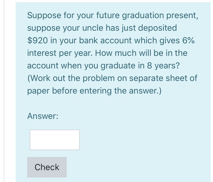  Suppose for your future graduation present, suppose your uncle has just