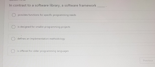  In contrast to a software library, a software framework provides functions
