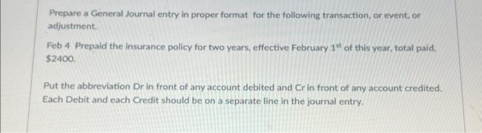  Prepare a General Journal entry in proper format for the following