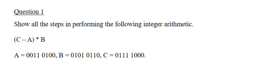 Show all the steps in performing the following integer arithmetic. (CA)B