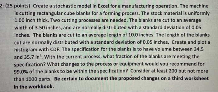  2: (25 points) Create a stochastic model in Excel for a