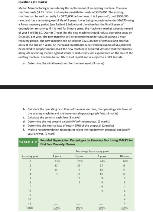  Question 2 (10 marks) Mellon Manufacturing is considering the replacement of