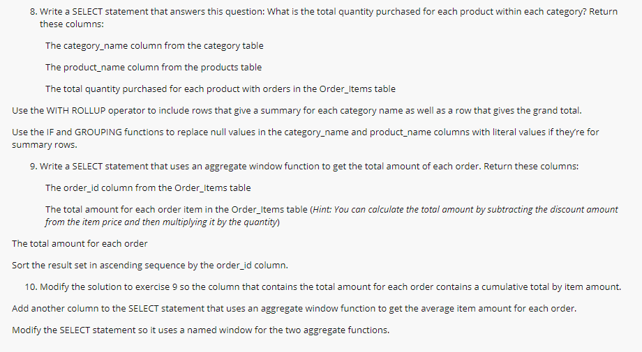 MySQL Help #8-10 Please 8. Write a SELECT statement that answers this